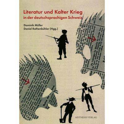 Literatur und Kalter Krieg in der deutschsprachigen Schweiz, Paperback von Christoph Geiser, Aisthesis, 978-3-8498-1950-7