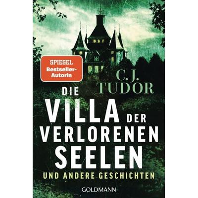 Die Villa der verlorenen Seelen und andere Geschichten, Taschenbuch von C.J. Tudor, Goldmann