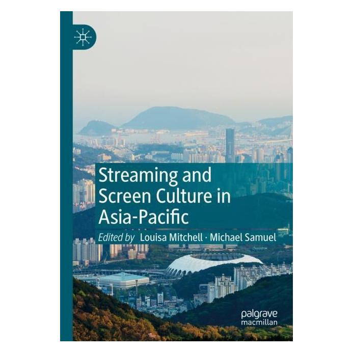 Springer Streaming and Screen Culture in Asia-Pacific (Englisch, Softcover, Louisa Mitchell, Michael Samuel) (56976921)