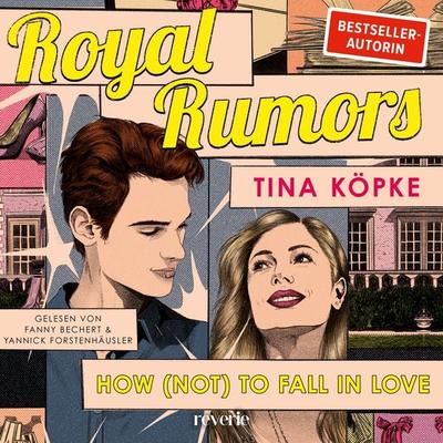 Royal Rumors: How (Not) to Fall in Love - Tina Köpke, Audio, 9783745705904