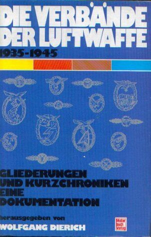 Wolfgang Dierich - Die Verbände der Luftwaffe 1935 - 1945. Gliederungen und Kurzchroniken, eine Dokumentation - Preis vom 30.09.2026 09:01:18 h