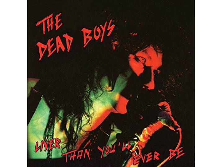 Dead Boys - Liver Than You'll Ever Be