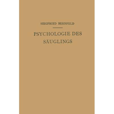 Psychologie des Säuglings, Taschenbuch von Siegfried Bernfeld, Springer Wien, 978-3-7091-5801-2