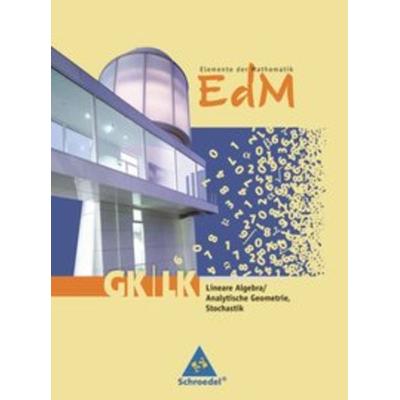 Elemente der Mathematik. Schulbuch Lineare Algebra - Analytische Geometrie - Stochastik GK/LK. Rheinland-Pfalz, Gebundene Ausgabe von , Schroedel