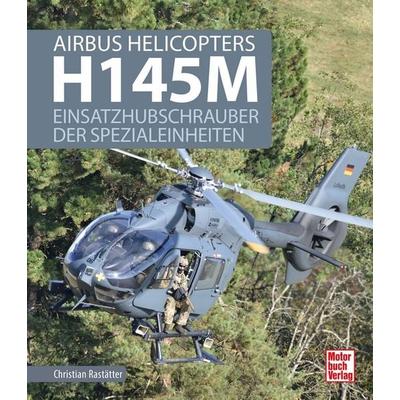 Airbus Helicopters H145M, Gebundene Ausgabe von Christian Rastätter, Motorbuch Verlag, 978-3-613-04309-1