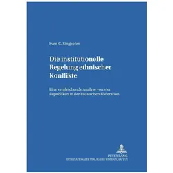 Die institutionelle Regelung ethnischer Konflikte, Fachbücher von Sven Christian Singhofe