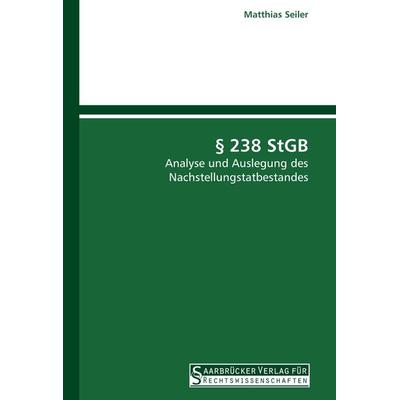 § 238 StGB, Taschenbuch von Matthias Seiler, Saarbrücker Verlag für Rechtswissenschaften, 978-3-86194-081-4