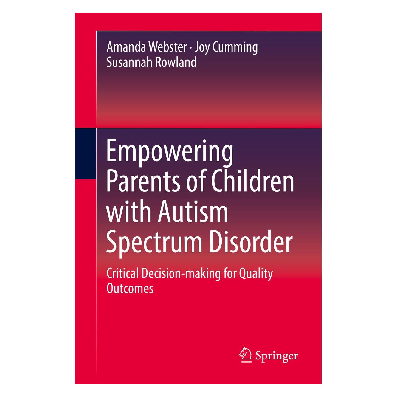 Springer Empowering Parents of Children with Autism Spectrum Disorder (Englisch, Hardcover, Amanda Webster, Joy Cumming, Susannah Rowland) (9789811020827)