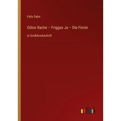 Odins Rache - Friggas Ja - Die Finnin, Taschenbuch von Felix Dahn, Outlook, 978-3-368-47046-3