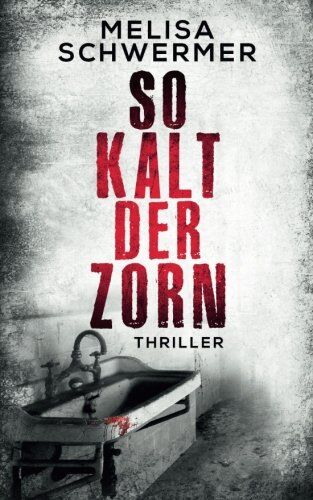 Melisa Schwermer - So kalt der Zorn: Thriller (Fabian Prior) - Preis vom 15.10.2026 23:06:25 h