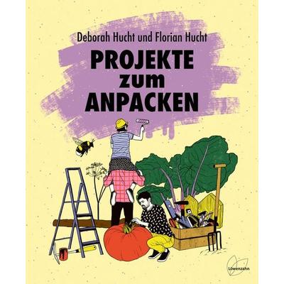 Projekte zum Anpacken, Gebundene Ausgabe von Deborah Hucht,Florian Hucht, Löwenzahn Verlag in der Studienverlag Ges.m.b.H., 978-3-7066-2972-0
