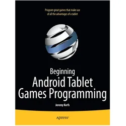 Beginning Android Tablet Games Programming, Fachbücher von Jeremy Kerfs
