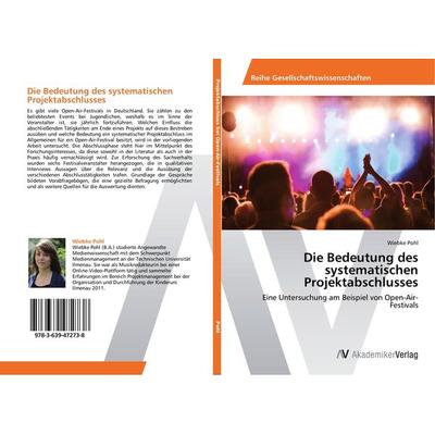 Die Bedeutung des systematischen Projektabschlusses, Taschenbuch von Wiebke Pohl, AV Akademikerverlag, 978-3-639-47273-8