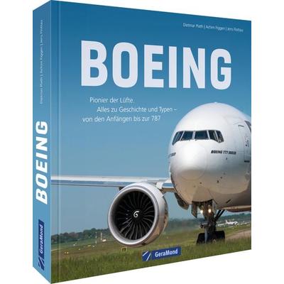 Boeing, Gebundene Ausgabe von Achim Figgen,Jens Flottau,Dietmar Plath, Geramond, 978-3-9870215-1-0