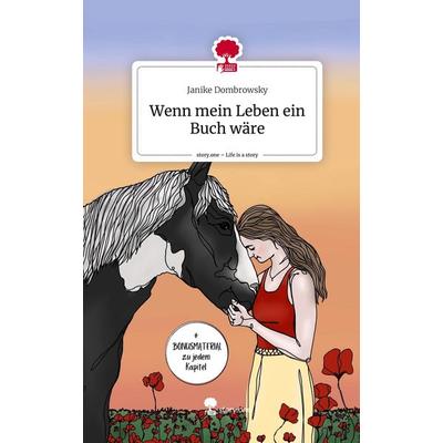 Wenn mein Leben ein Buch wäre. Life is a Story - story.one, Gebundene Ausgabe von Janike Dombrowsky, Story.one publishing, 978-3-7115-1612-1
