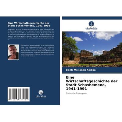 Eine Wirtschaftsgeschichte der Stadt Schashemene, 1941-1991, Taschenbuch von Benti Mekonen Abdisa, Verlag Unser Wissen, 978-620-4-36525-1