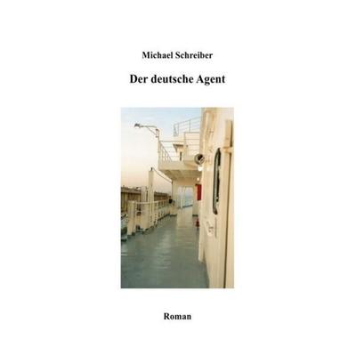 Der deutsche Agent, Taschenbuch von Michael Schreiber, Epubli, 978-3-8442-4582-0