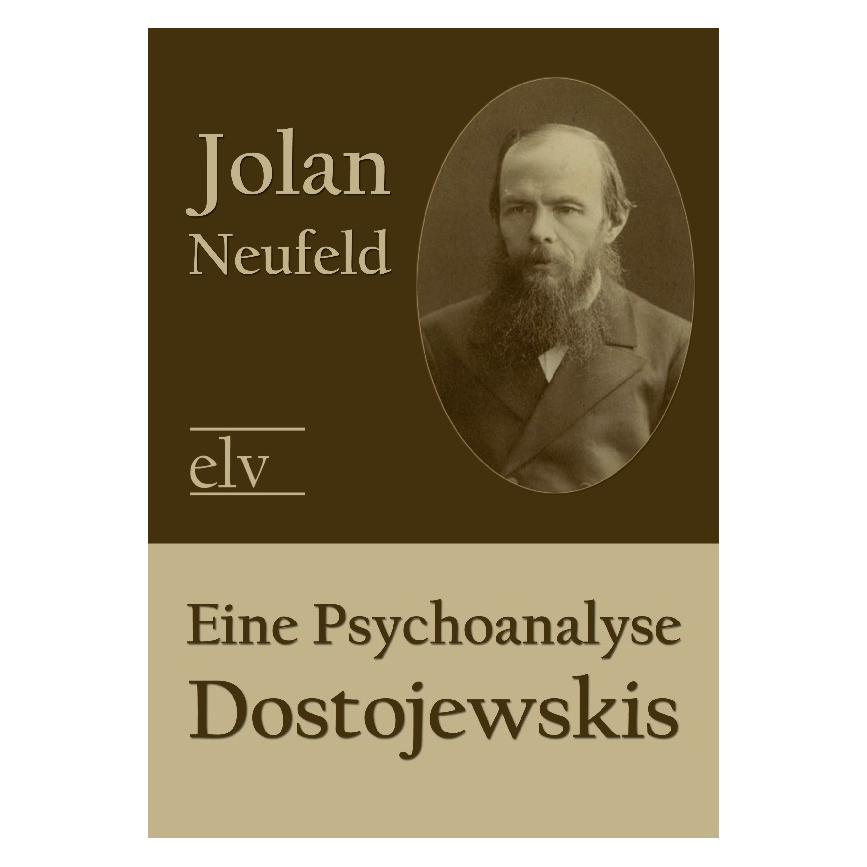 Europäischer Literaturverlag Eine Psychoanalyse Dostojewskis (Deutsch, Softcover, Jolan Neufeld) (55397004)