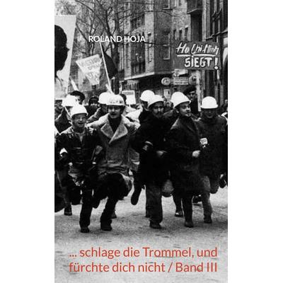 ... schlage die Trommel, und fürchte dich nicht / Band III, Gebundene Ausgabe von , BoD – Books on Demand, 978-3-7693-2391-7