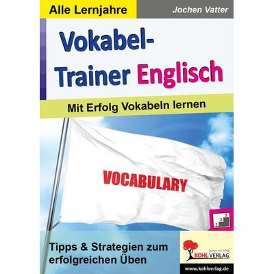 Vokabel-Trainer Englisch, Taschenbuch von Jochen Vatter, KOHL VERLAG Der Verlag mit dem Baum, 978-3-96624-061-1