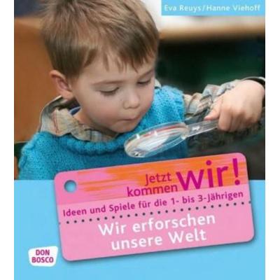 Wir erforschen unsere Welt, Taschenbuch von Eva Reuys,Hanne Viehoff, Don Bosco, 978-3-7698-1589-4