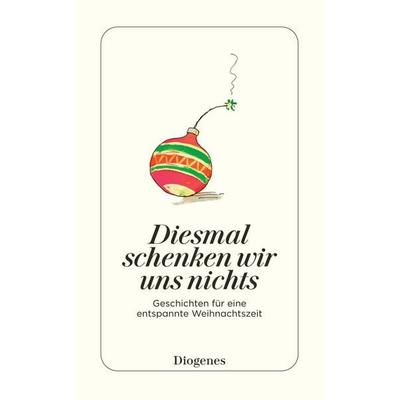 Diesmal schenken wir uns nichts, Taschenbuch von , Diogenes, 978-3-257-24341-3
