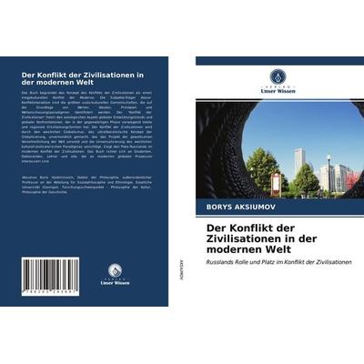 Der Konflikt der Zivilisationen in der modernen Welt, Taschenbuch von Borys Aksiumov, Verlag Unser Wissen, 978-620-3-24369-7