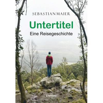 Untertitel, Taschenbuch von Sebastian Maier, Engelsdorfer Verlag, 978-3-96940-142-2