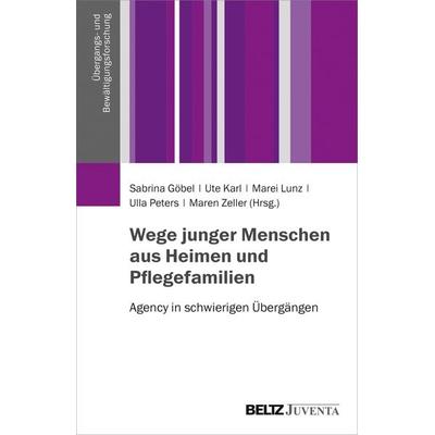 Wege junger Menschen aus Heimen und Pflegefamilien, Taschenbuch von , Juventa Verlag ein Imprint der Beltz Verlagsgruppe GmbH & Co. KG,