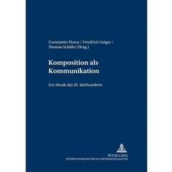 Komposition als Kommunikation, Fachbücher von Thomas Schäfer, Constantin Floros, Friedrich Geiger