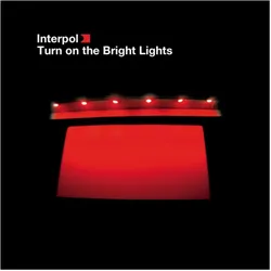 Indigo Press, Schallplatten, Turn On The Bright Lights (Interpol)