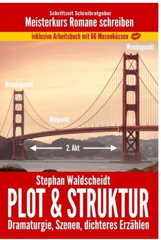 Stephan Waldscheidt - Plot & Struktur: Dramaturgie, Szenen, dichteres Erzählen: Meisterkurs Romane schreiben - Preis vom 19.10.2026 19:33:35 h