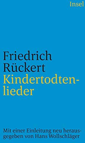 Friedrich Rückert - Kindertodtenlieder: Mit einer Einleitung neu herausgegeben von Hans Wollschläger (insel taschenbuch) - Preis vom 16.10.2026 11:41:07 h
