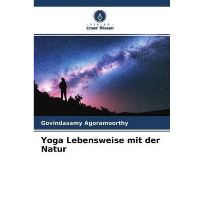 Yoga Lebensweise mit der Natur, Taschenbuch von Govindasamy Agoramoorthy, Verlag Unser Wissen, 978-620-4-57823-1