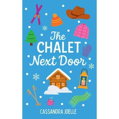 The Chalet Next Door, Taschenbuch von Cassandra Joelle, Cassandra Joelle