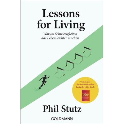 Lessons for living, Taschenbuch von Phil Stutz, Goldmann, 978-3-442-18024-0