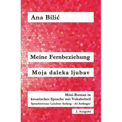 Meine Fernbeziehung / Moja daleka ljubav, Taschenbuch von Ana Bilic, Tolino media, 978-3-695-61384-7