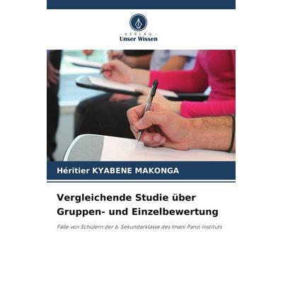 Vergleichende Studie über Gruppen- und Einzelbewertung, Taschenbuch von Héritier Kyabene Makonga, Verlag Unser Wissen, 978-620-8-53325-0