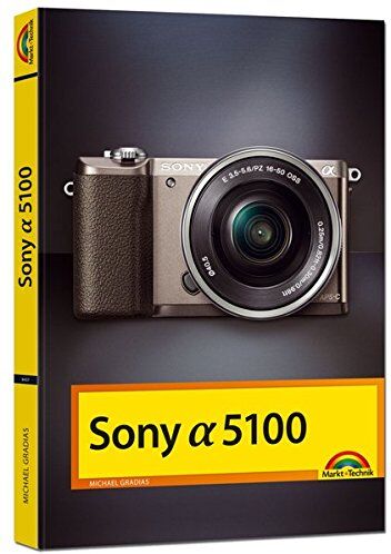 Michael Gradias - Sony Alpha 5100 Handbuch - Preis vom 10.10.2026 11:48:34 h