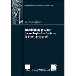Die Entwicklung prozesstechnologischer Systeme in Unternehmungen, Fachbücher von Karl-Andreas Zotter