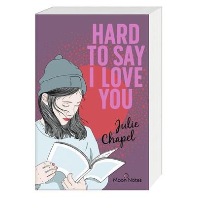 Hard to say I love you, Taschenbuch von Julie Chapel, Moon Notes