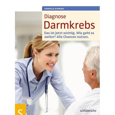 Diagnose Darmkrebs, Geheftet von Gabriela Schwarz, Schlütersche Verlag, 978-3-89993-747-3