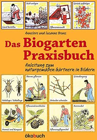 Susanne Bruns - Das Biogarten-Praxisbuch: Anleitung zum naturgemäßen Gärtnern in Bildern - Preis vom 12.10.2026 11:37:12 h