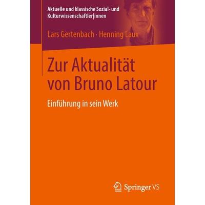 Zur Aktualität von Bruno Latour, Taschenbuch von Lars Gertenbach,Henning Laux, Springer Fachmedien Wiesbaden GmbH, 978-3-531-16902-6