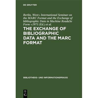 The exchange of bibliographic data and the MARC format, Gebundene Ausgabe von , De Gruyter, 978-3-7940-4006-3