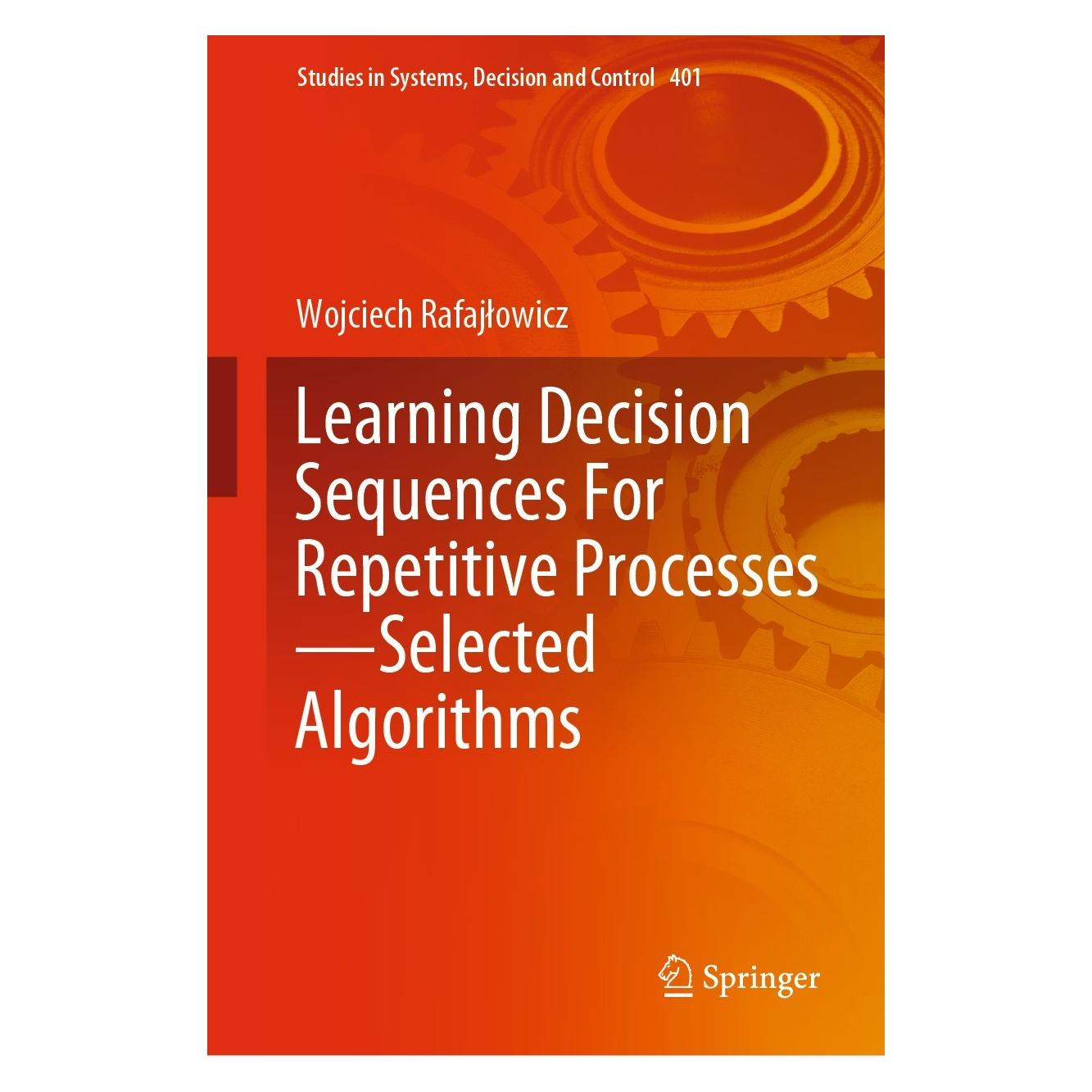 Springer Learning Decision Sequences For Repetitive Processes-Selected Algorithms (9783030883959)