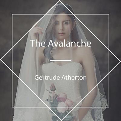The Avalanche - Gertrude Franklin Horn Atherton, Audio, 4061707675997