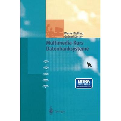 Multimedia-Kurs Datenbanksysteme, Taschenbuch von Werner Kiessling,Gerhard Köstler, Springer Berlin, 978-3-540-63836-0