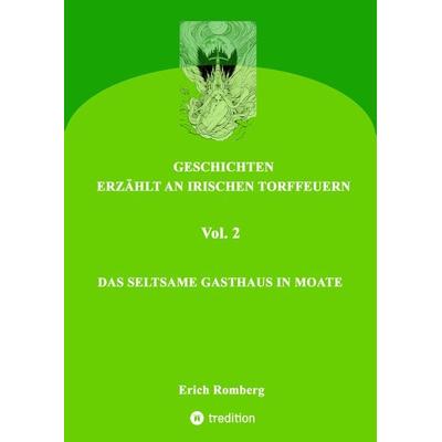 Das seltsame Gasthaus in Moate, Gebundene Ausgabe von Erich Romberg, Tredition, 978-3-347-90200-8