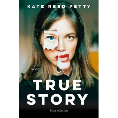 True Story, Taschenbuch von Kate Reed Petty, HarperCollins Taschenbuch, 978-3-365-00286-5